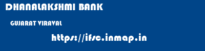 DHANALAKSHMI BANK  GUJARAT VIRAVAL    ifsc code